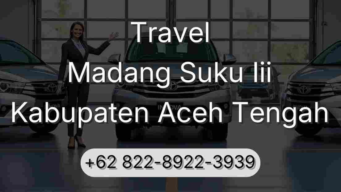 Travel Madang Suku Iii Kabupaten Aceh Tengah