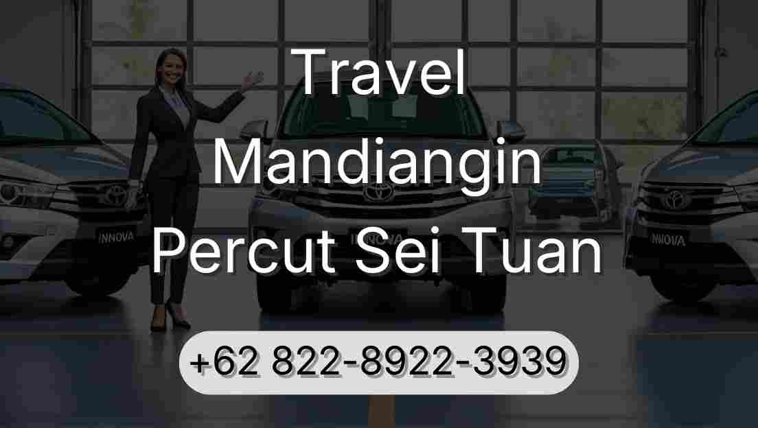 Travel Mandiangin Percut Sei Tuan