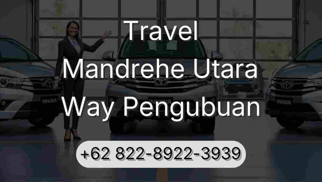 Travel Mandrehe Utara Way Pengubuan