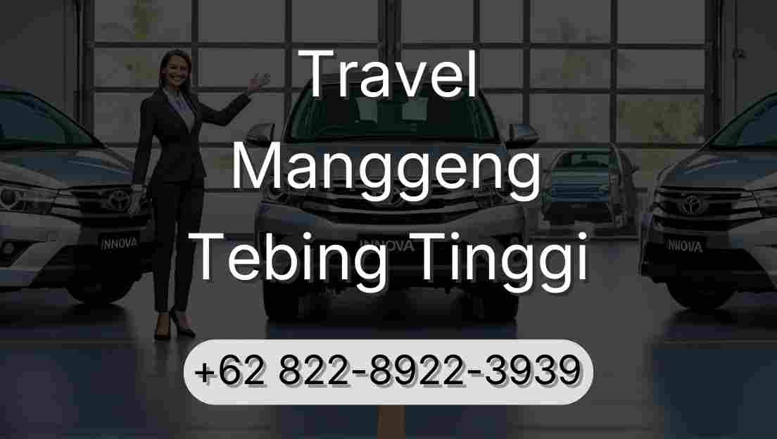 Travel Manggeng Tebing Tinggi