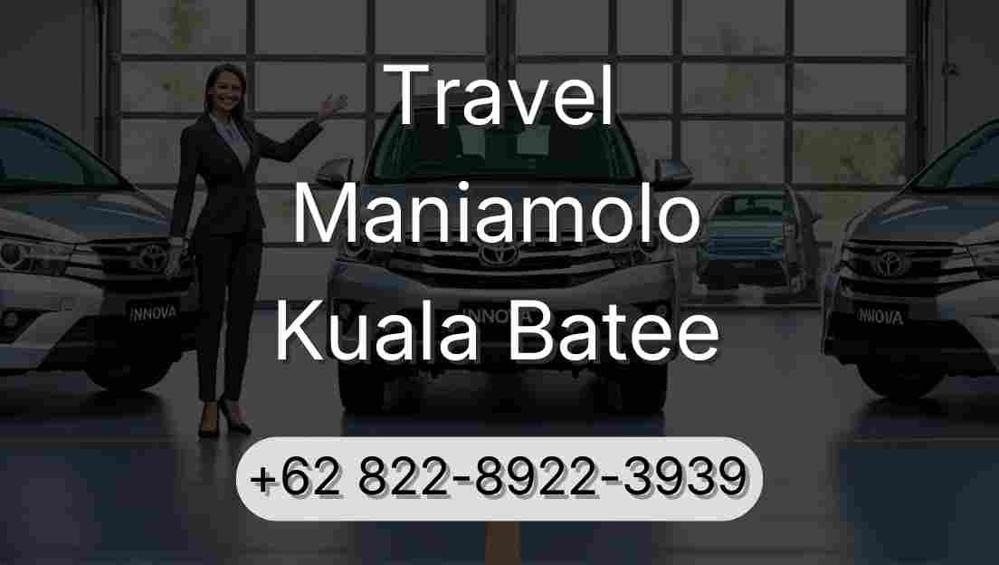 Travel Maniamolo Kuala Batee