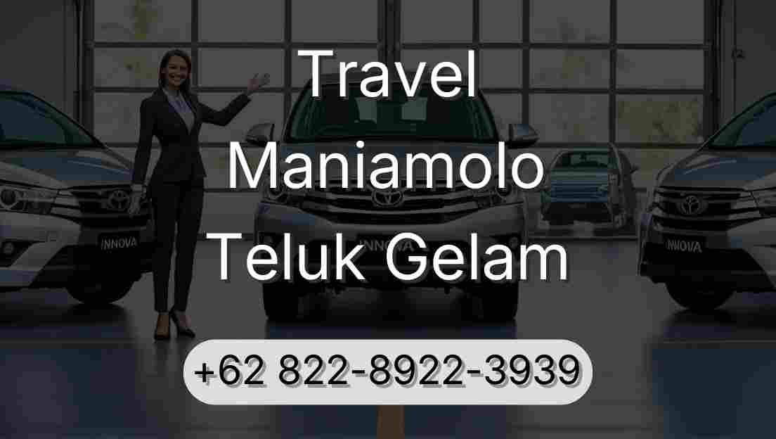 Travel Maniamolo Teluk Gelam