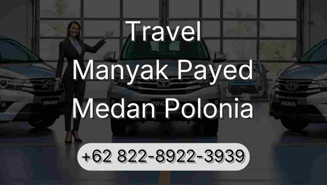 Travel Manyak Payed Medan Polonia