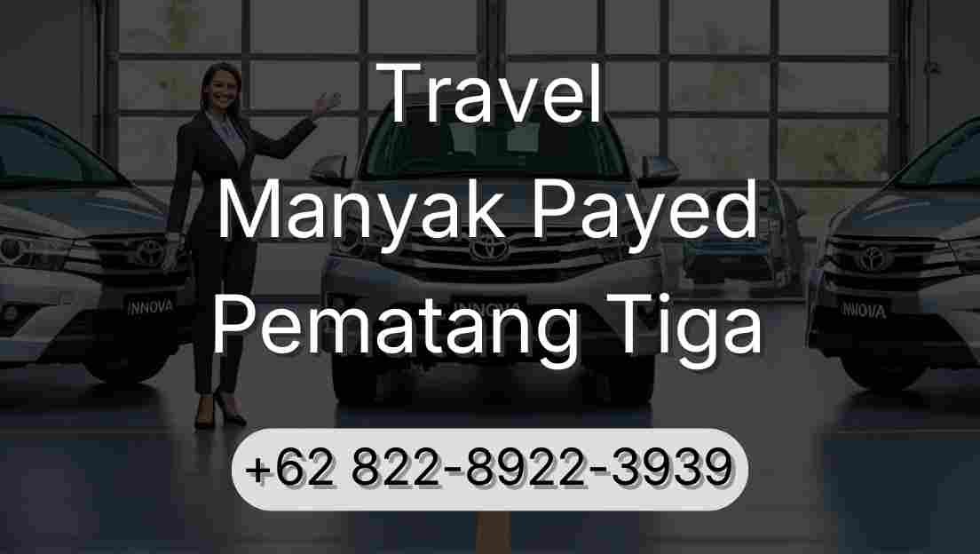 Travel Manyak Payed Pematang Tiga