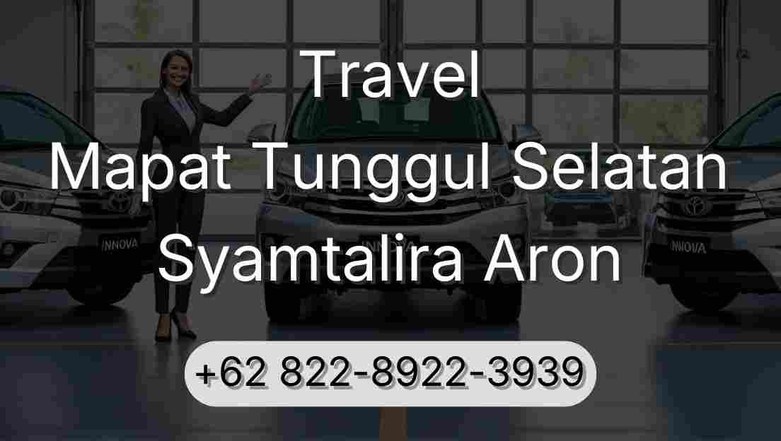 Travel Mapat Tunggul Selatan Syamtalira Aron