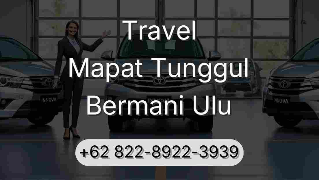 Travel Mapat Tunggul Bermani Ulu