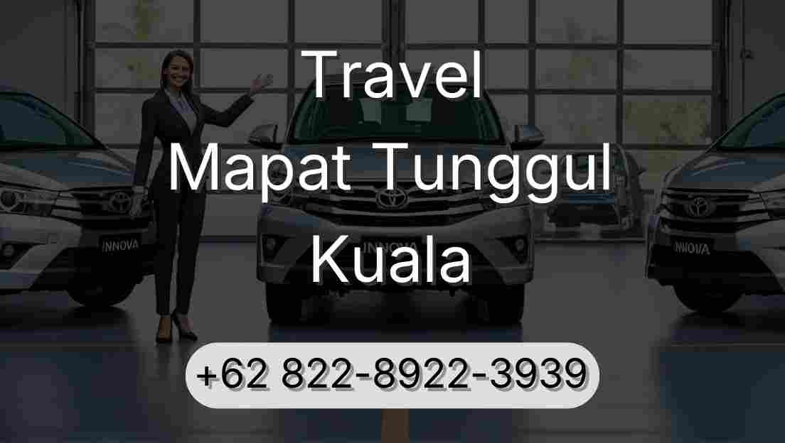 Travel Mapat Tunggul Kuala