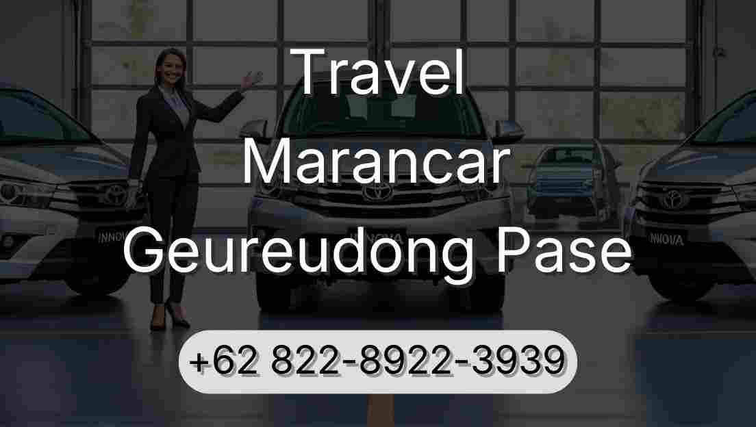 Travel Marancar Geureudong Pase