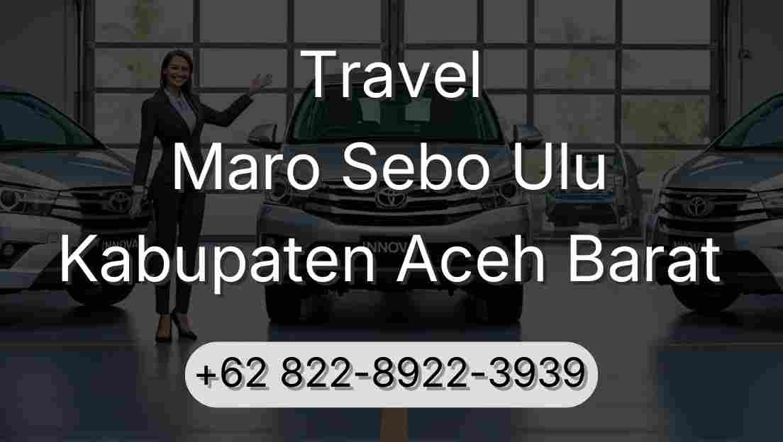 Travel Maro Sebo Ulu Kabupaten Aceh Barat