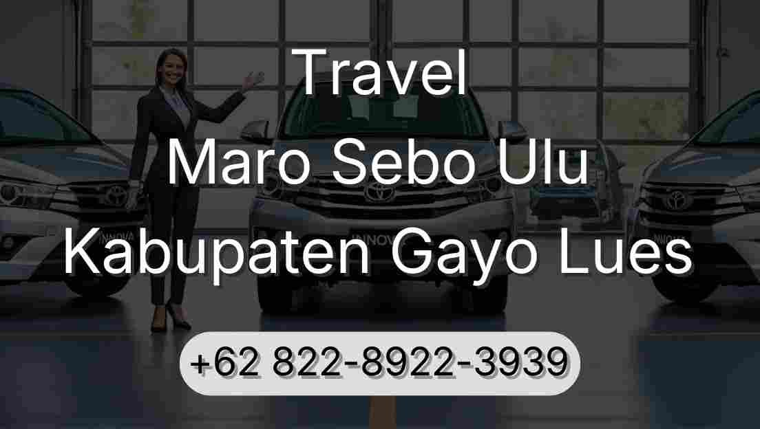 Travel Maro Sebo Ulu Kabupaten Gayo Lues