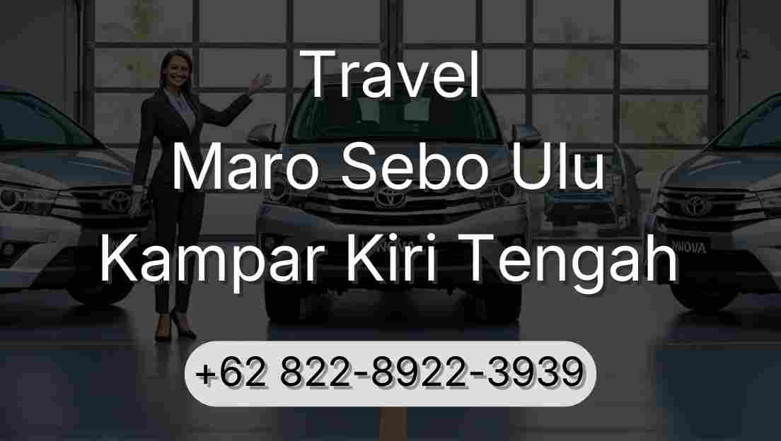 Travel Maro Sebo Ulu Kampar Kiri Tengah