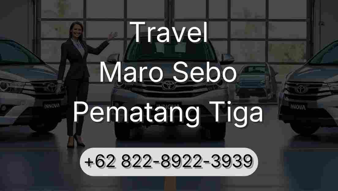 Travel Maro Sebo Pematang Tiga