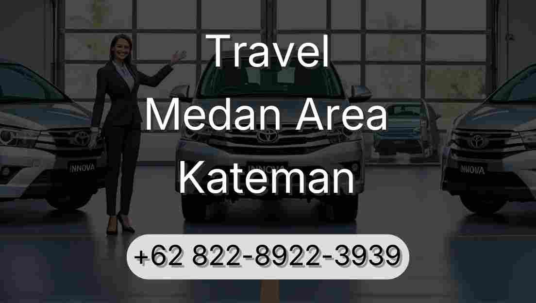 Travel Medan Area Kateman