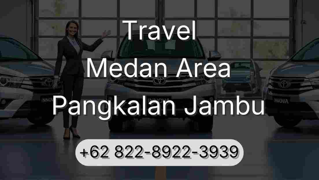 Travel Medan Area Pangkalan Jambu