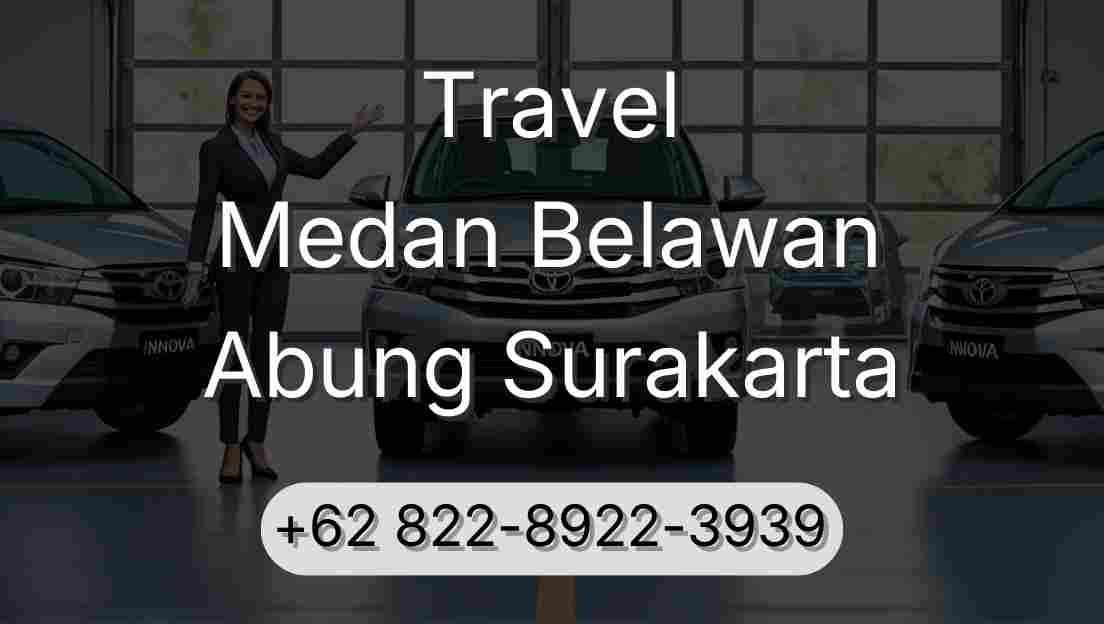 Travel Medan Belawan Abung Surakarta