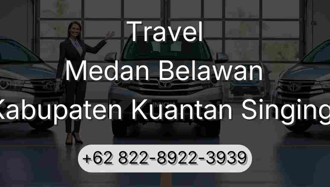 Travel Medan Belawan Kabupaten Kuantan Singingi