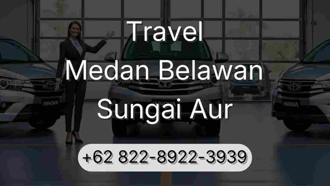Travel Medan Belawan Sungai Aur