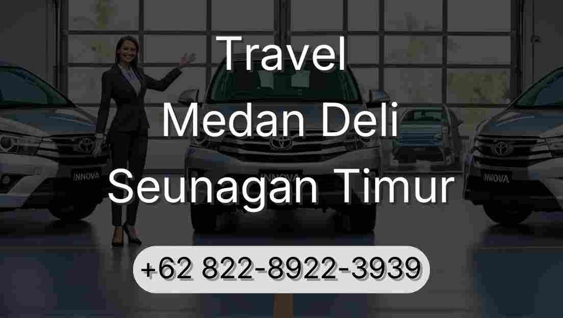 Travel Medan Deli Seunagan Timur