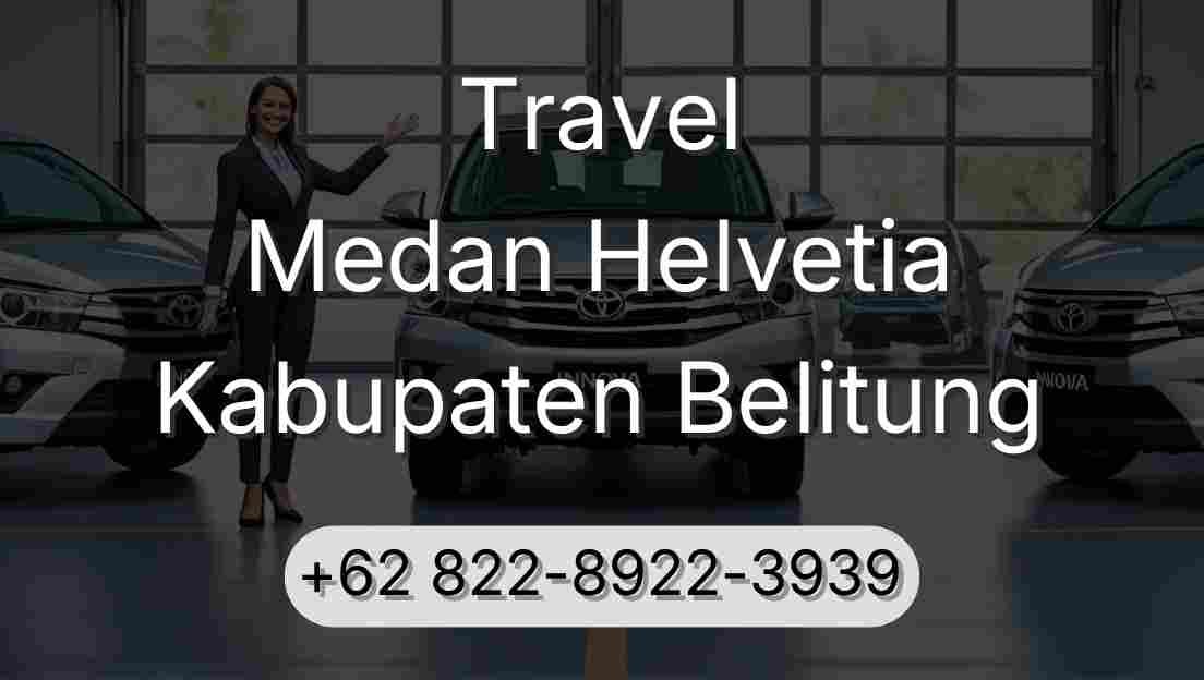 Travel Medan Helvetia Kabupaten Belitung