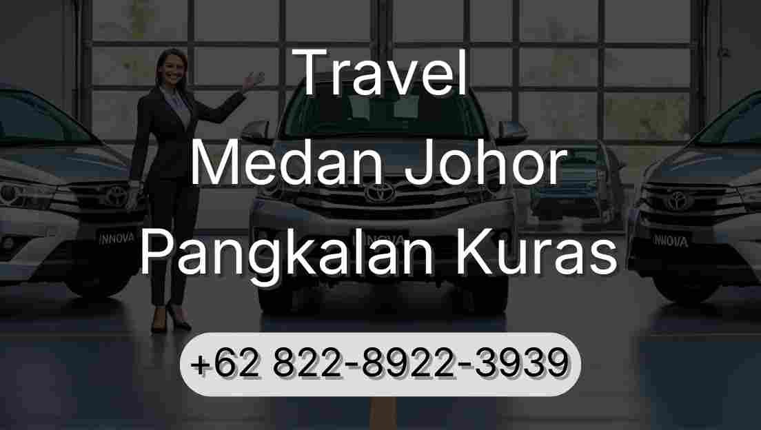 Travel Medan Johor Pangkalan Kuras