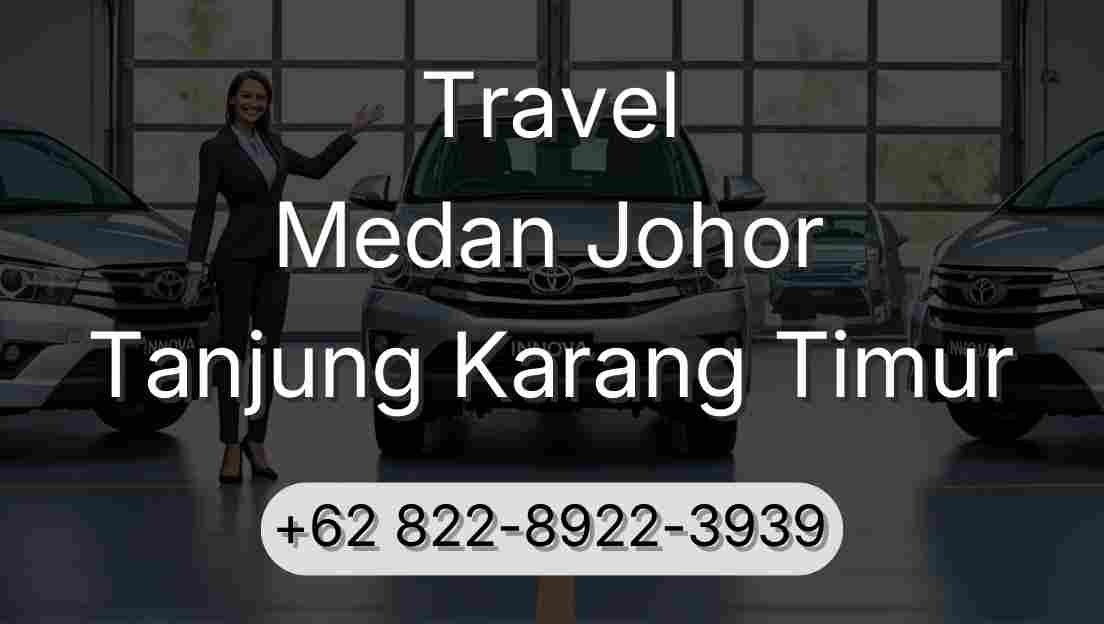 Travel Medan Johor Tanjung Karang Timur