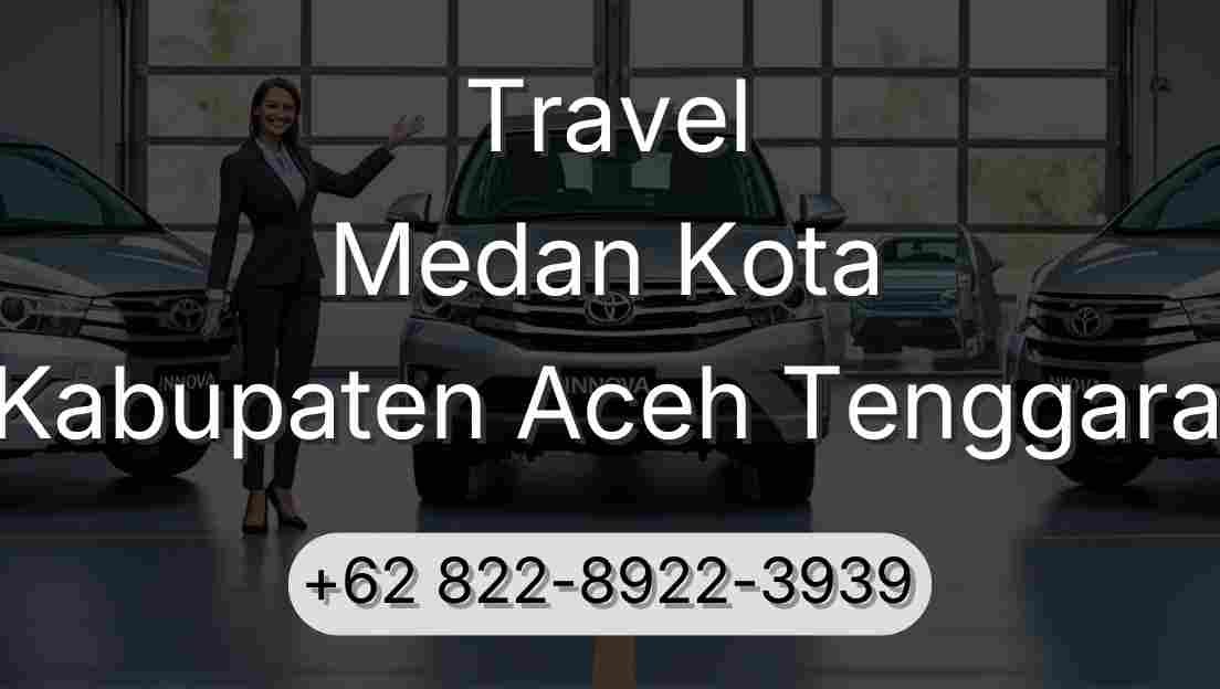 Travel Medan Kota Kabupaten Aceh Tenggara
