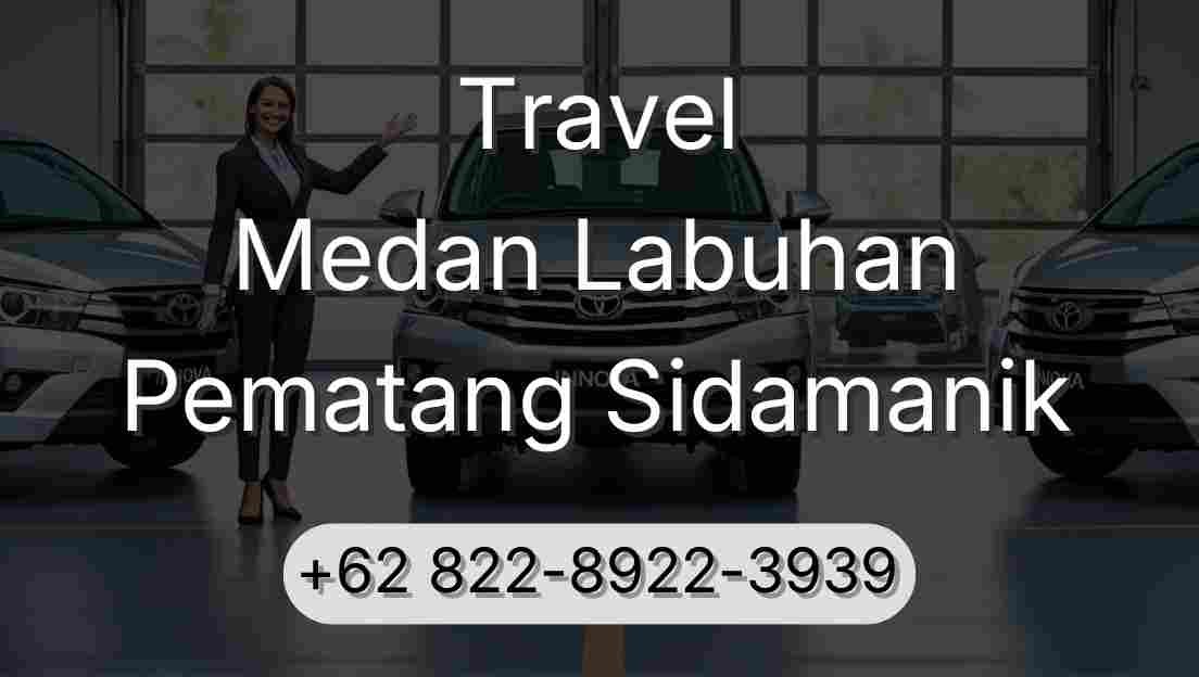 Travel Medan Labuhan Pematang Sidamanik
