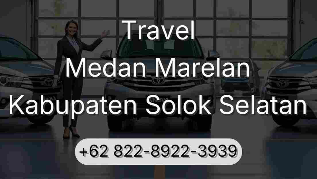 Travel Medan Marelan Kabupaten Solok Selatan