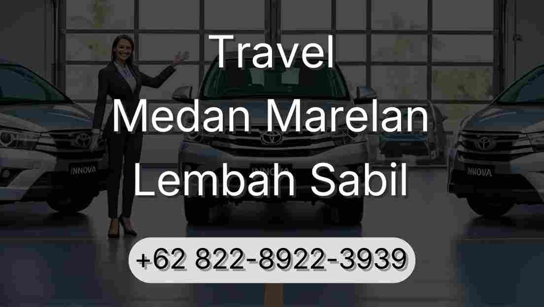 Travel Medan Marelan Lembah Sabil