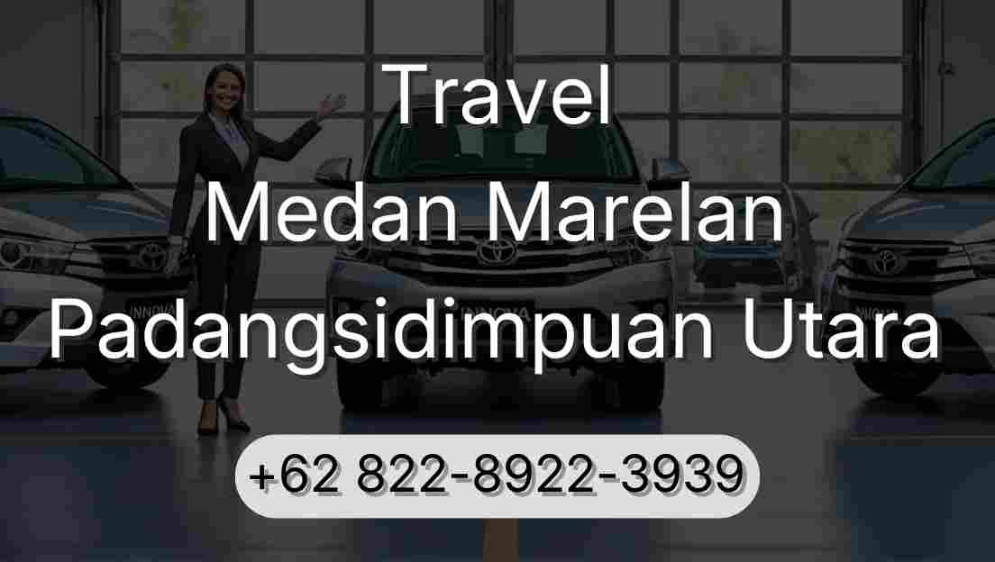 Travel Medan Marelan Padangsidimpuan Utara
