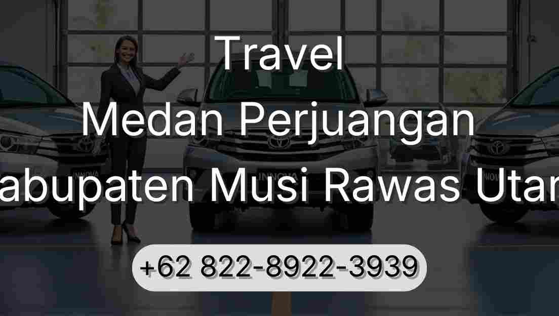 Travel Medan Perjuangan Kabupaten Musi Rawas Utara