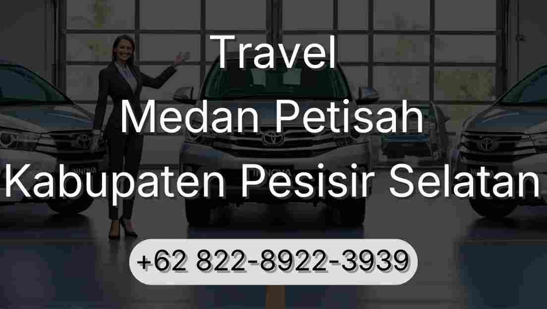 Travel Medan Petisah Kabupaten Pesisir Selatan