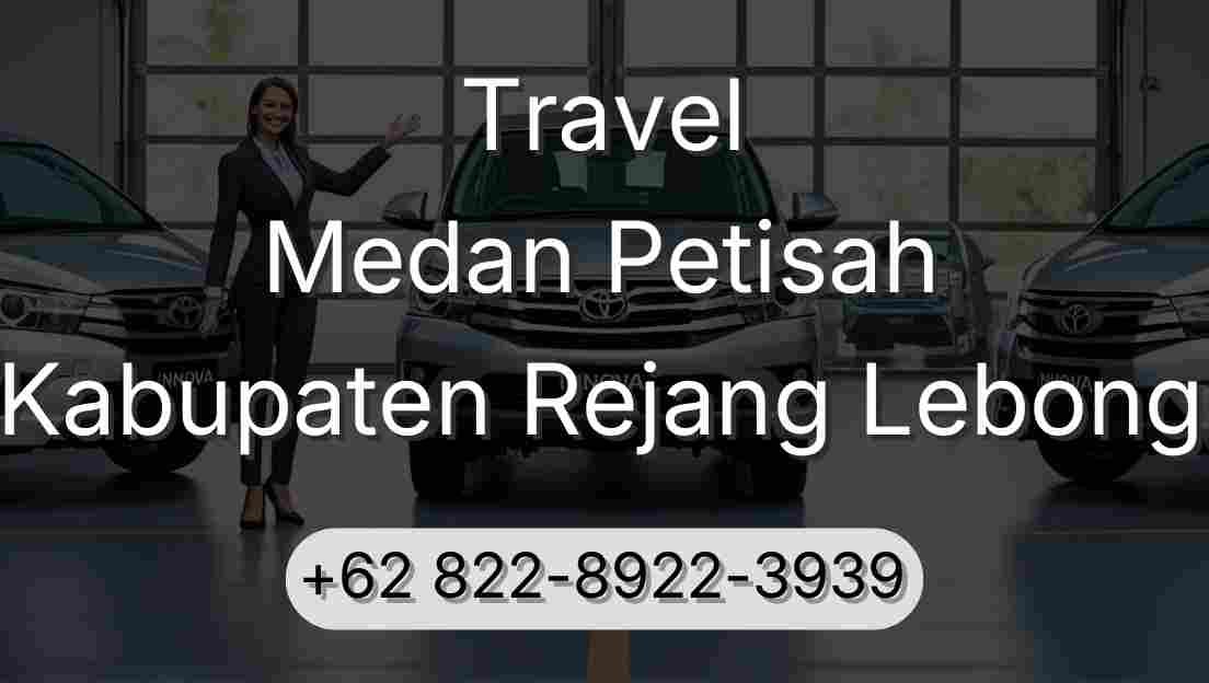 Travel Medan Petisah Kabupaten Rejang Lebong
