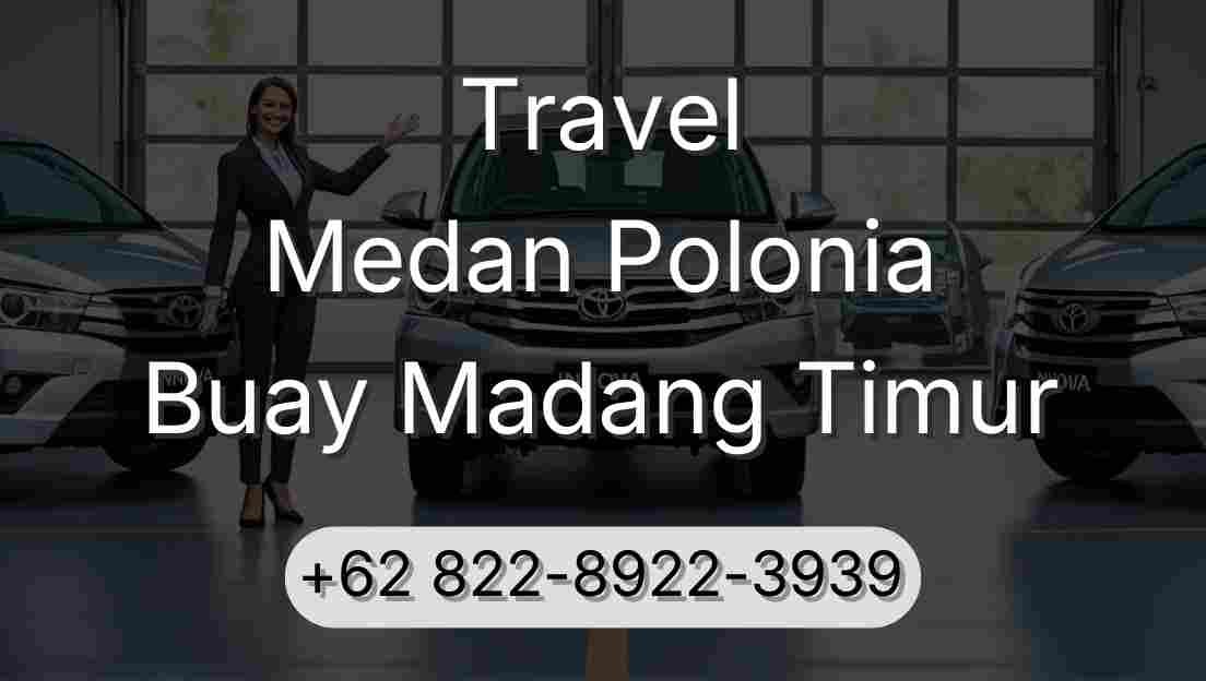 Travel Medan Polonia Buay Madang Timur