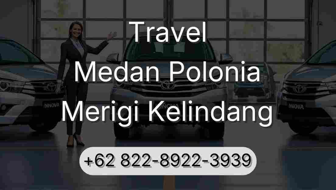 Travel Medan Polonia Merigi Kelindang