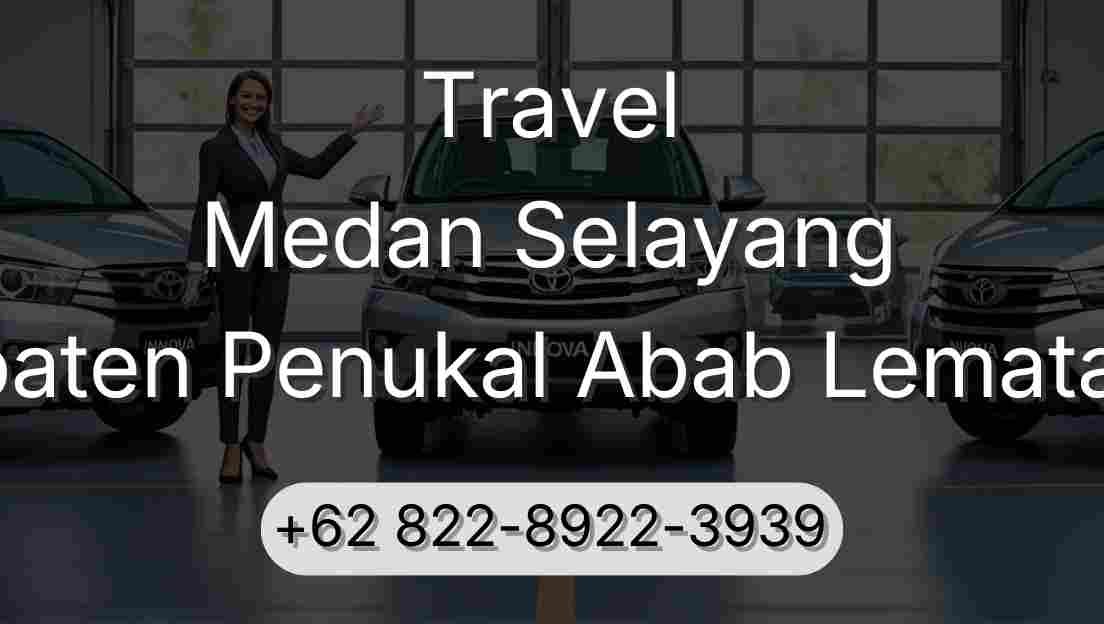 Travel Medan Selayang Kabupaten Penukal Abab Lematang Ilir
