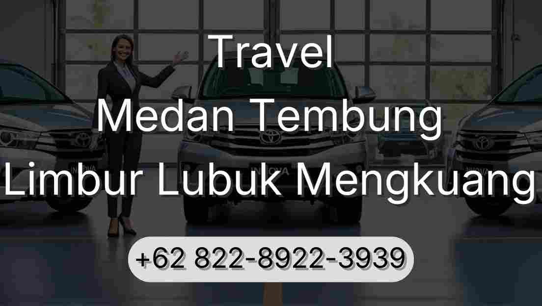 Travel Medan Tembung Limbur Lubuk Mengkuang