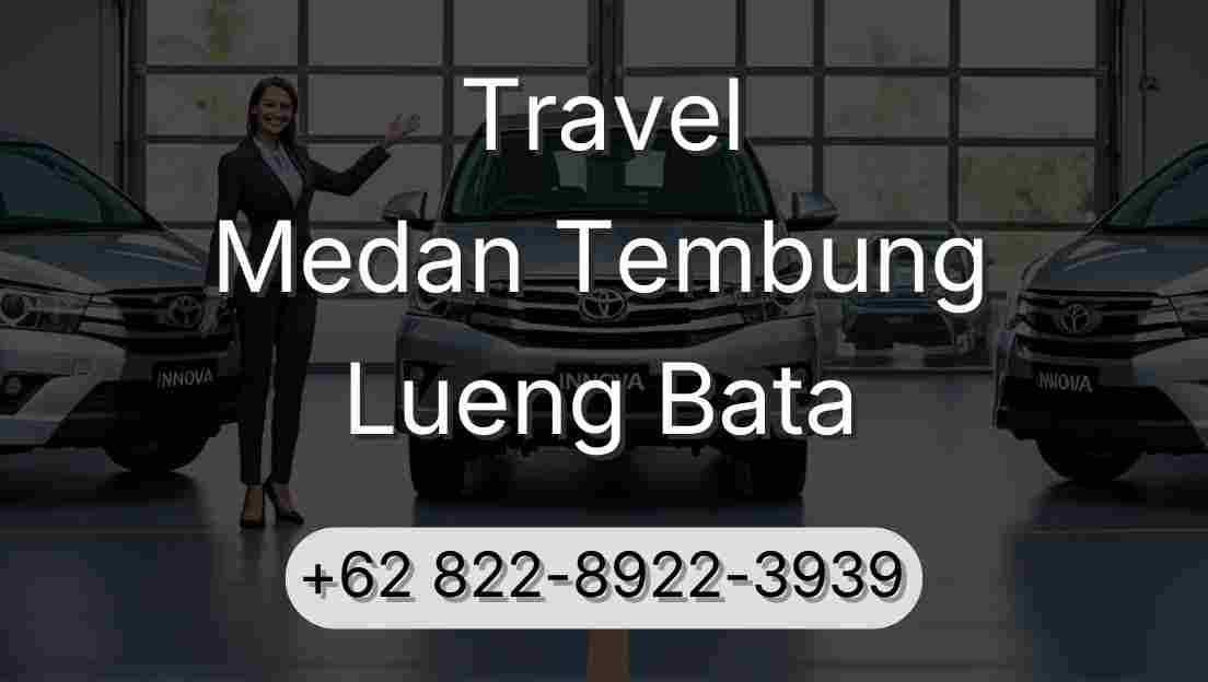Travel Medan Tembung Lueng Bata