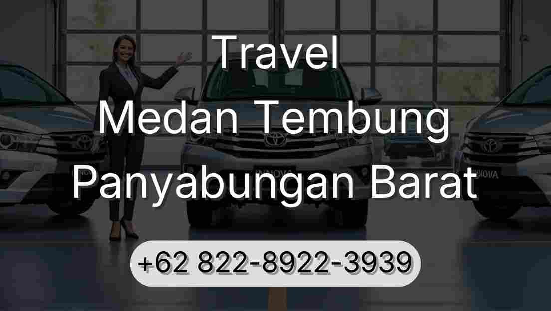 Travel Medan Tembung Panyabungan Barat