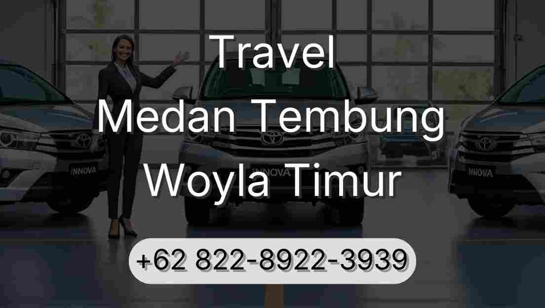Travel Medan Tembung Woyla Timur