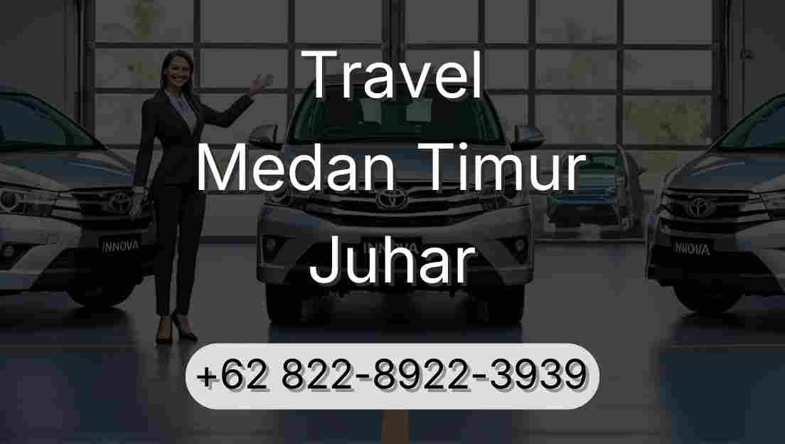 Travel Medan Timur Juhar