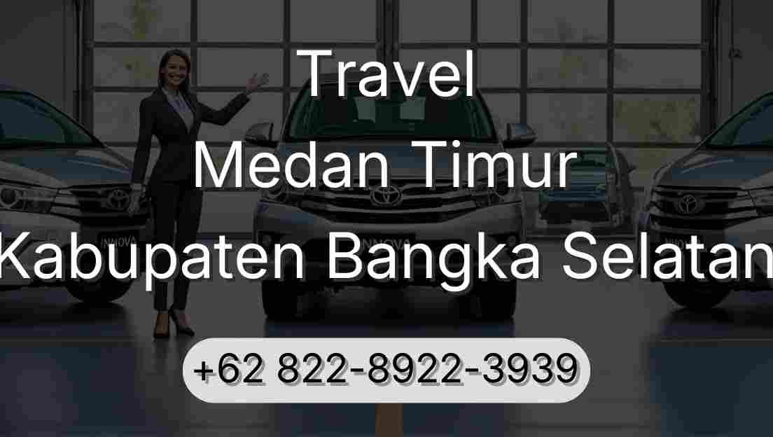 Travel Medan Timur Kabupaten Bangka Selatan
