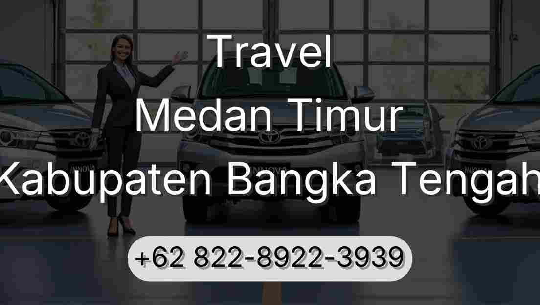 Travel Medan Timur Kabupaten Bangka Tengah
