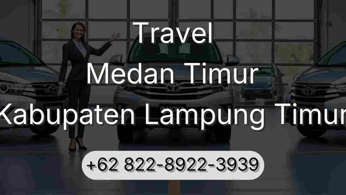 Travel Medan Timur Kabupaten Lampung Timur