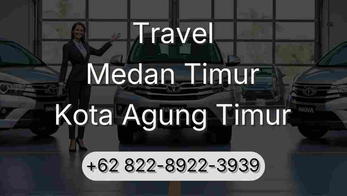 Travel Medan Timur Kota Agung Timur