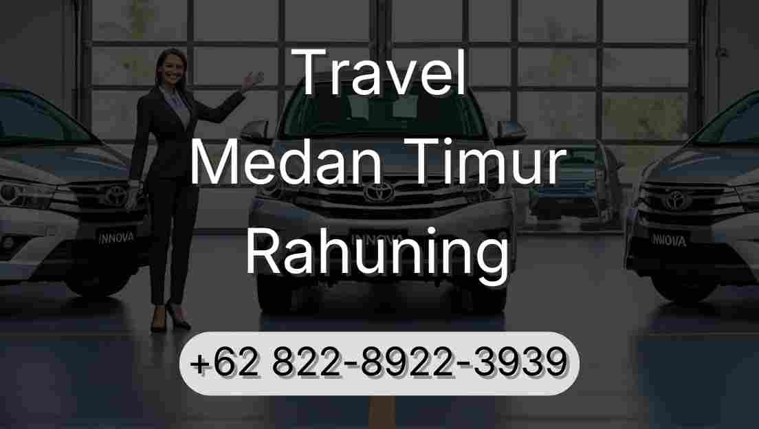 Travel Medan Timur Rahuning