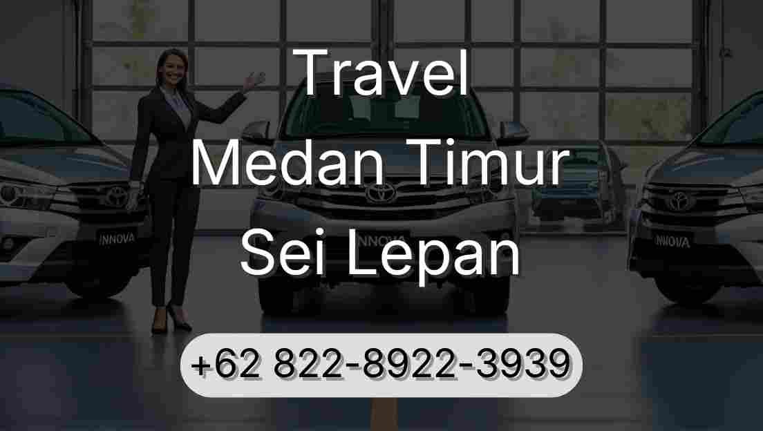 Travel Medan Timur Sei Lepan