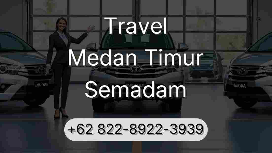 Travel Medan Timur Semadam
