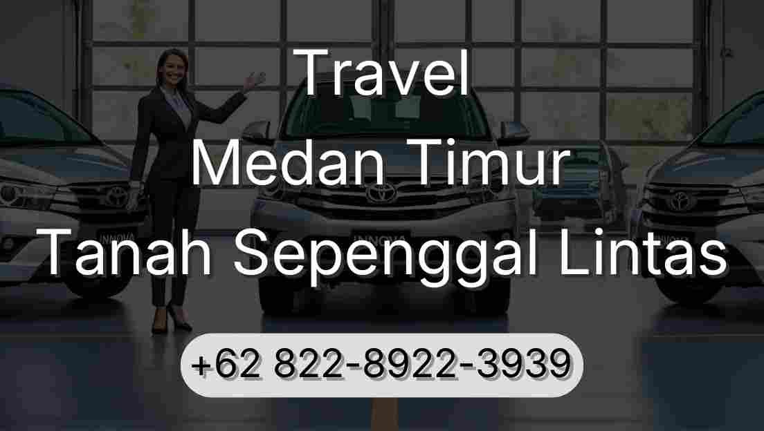 Travel Medan Timur Tanah Sepenggal Lintas