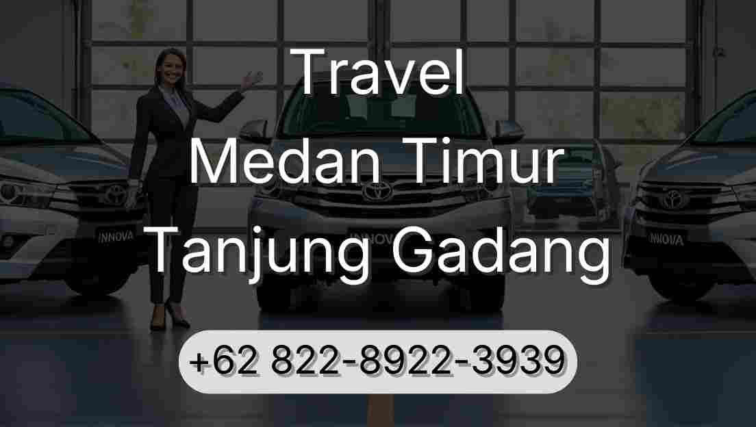 Travel Medan Timur Tanjung Gadang